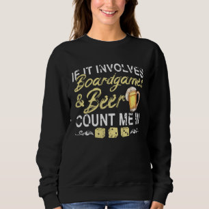 Board Games and Beer  For Gamer and Drinker Sweatshirt