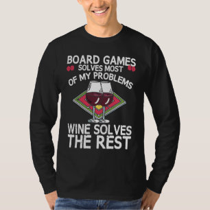 Board Games Solves Most Of My Problems Wines Solve T-Shirt