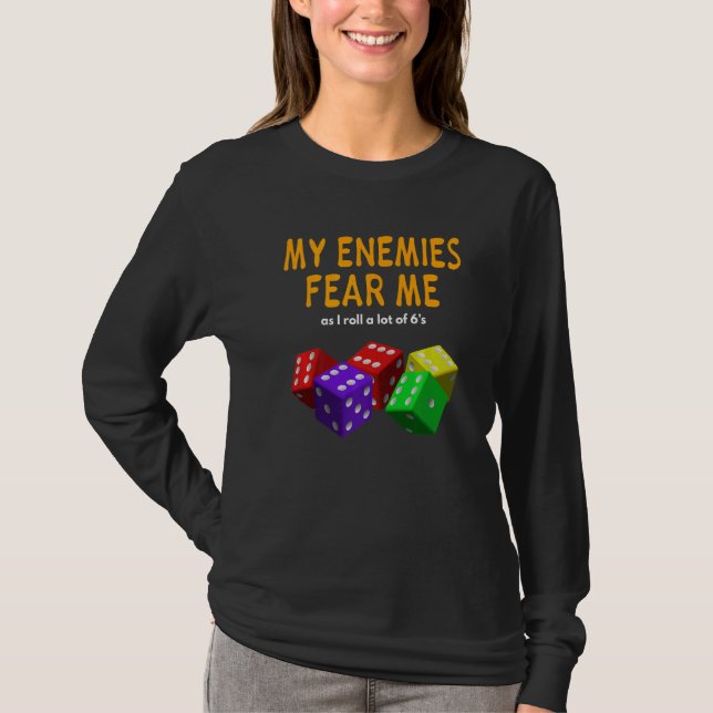 Board gaming Wargaming My Enemies Fear Me Roll 6's T-Shirt (Front)
