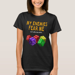 Board gaming Wargaming My Enemies Fear Me Roll 6's T-Shirt