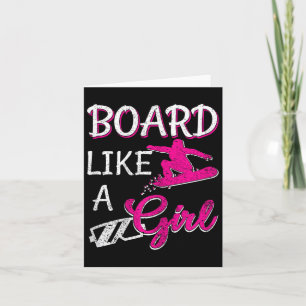 Board Like A Girl Snowboarding Girl Snowboard Love Card