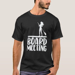 Board Meeting Paddling  Women Paddle Boarding Love T-Shirt