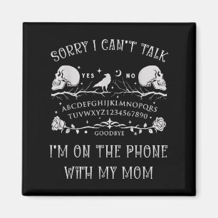 Board Sorry I Can’t Talk, I’m On The Phone With My Magnet