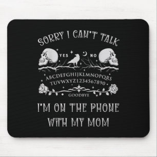 Board Sorry I Can’t Talk, I’m On The Phone With My Mouse Pad