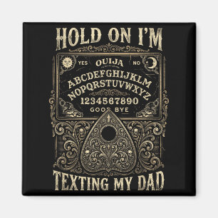 Board sorry i can't talk im on the phone my dad  magnet