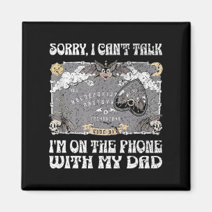 Board Sorry I Can't Talk I'm On The Phone With My Magnet