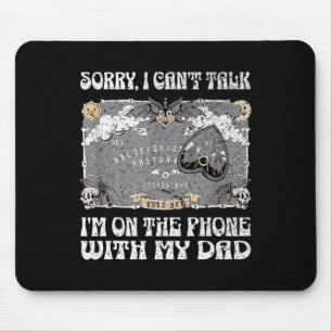 Board Sorry I Can't Talk I'm On The Phone With My Mouse Pad