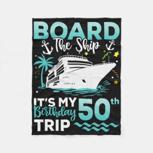 Board The Ship 50th Birthday Cruise Birthday Trip Fleece Blanket