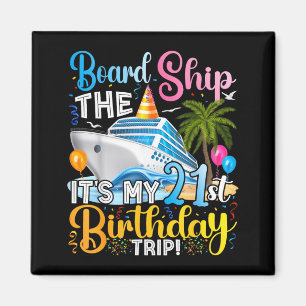 Board The Ship A 21st Birthday Trip Cruise Magnet