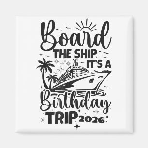 Board the ship a birthday trip 2026 cruise squad magnet