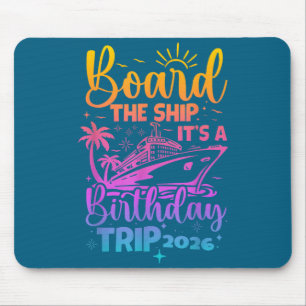 Board the ship a birthday trip 2026 cruise squad mouse pad