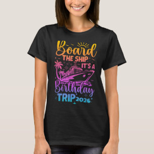 Board the ship a birthday trip 2026 cruise squad T-Shirt