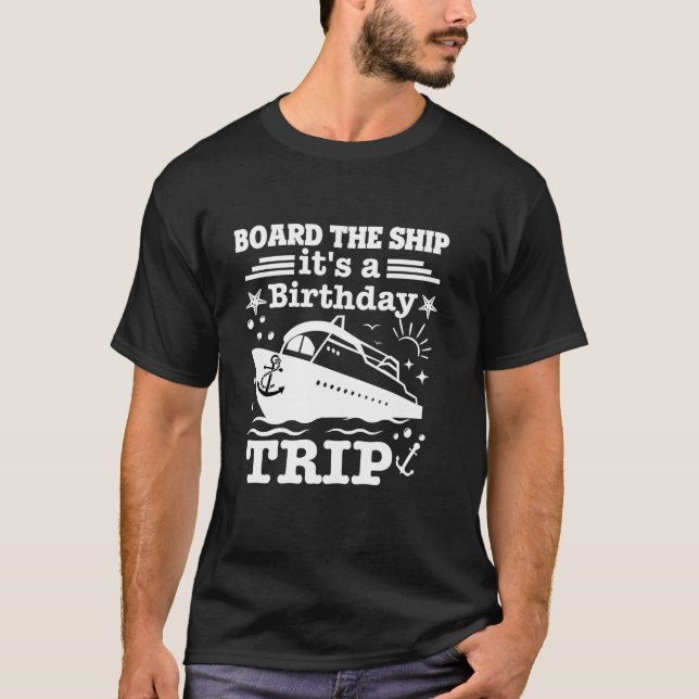 Board The Ship It s A Birthday Trip 2024 Carnival  T-Shirt (Front)