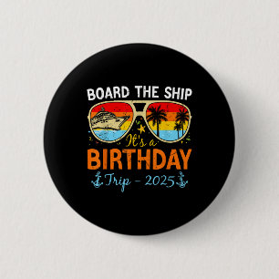 Board The Ship It’s A Birthday Trip 2025 Birthday 6 Cm Round Badge