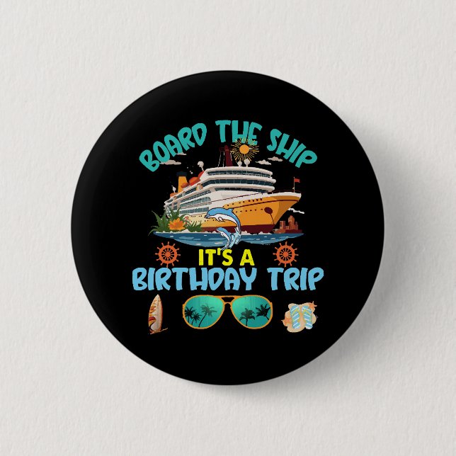 Board The Ship It s A Birthday Trip 6 Cm Round Badge (Front)