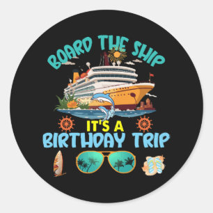 Board The Ship It s A Birthday Trip Classic Round Sticker