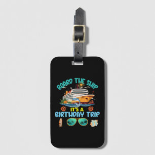 Board The Ship It s A Birthday Trip Luggage Tag