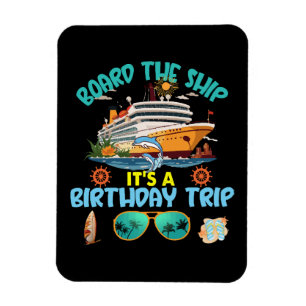 Board The Ship It s A Birthday Trip Magnet