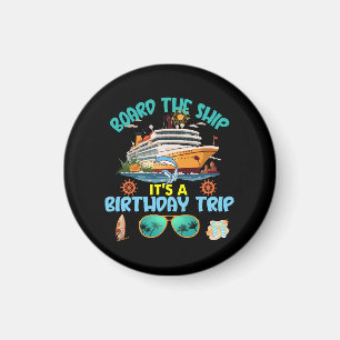 Board The Ship It s A Birthday Trip Magnet