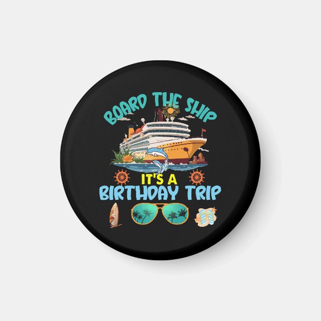 Board The Ship It s A Birthday Trip Magnet (Front)
