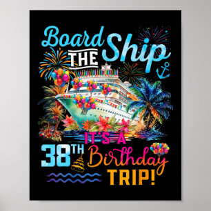Board The Ship It's A 38th Birthday Trip Cruise Va Poster