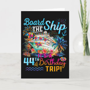 Board The Ship It's A 44th Birthday Trip Cruise Va Card
