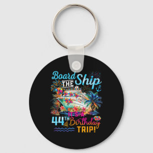 Board The Ship It's A 44th Birthday Trip Cruise Va Key Ring