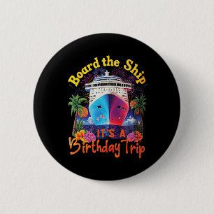 Board The Ship It's A Birthday Trip Birthday Cruis 6 Cm Round Badge