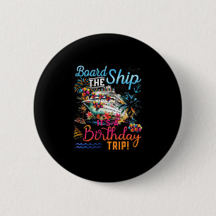 Board The Ship It's A Birthday Trip Family Cruise  6 Cm Round Badge