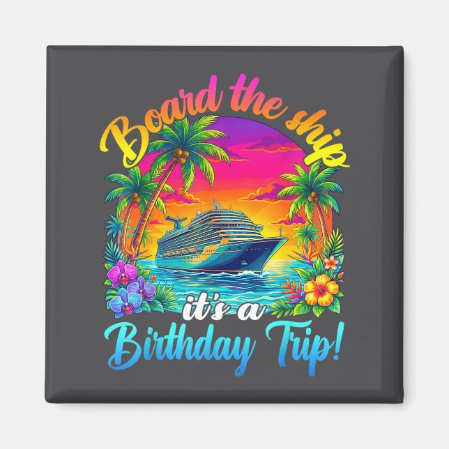 Board The Ship It's A Birthday Trip Matching Birth Magnet (Front)