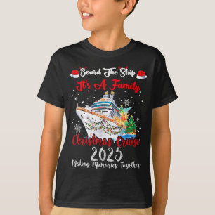 Board The Ship It's A Family Christmas Cruise 2025 T-Shirt