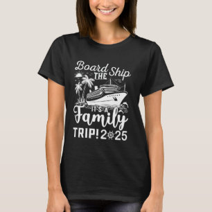 Board The Ship It's A Family Trip 2025 Group Match T-Shirt