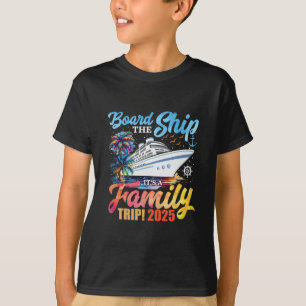 Board The Ship It's A Family Trip 2025 Group Match T-Shirt