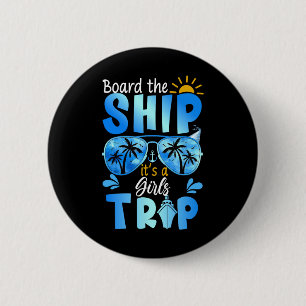 Board The Ship It's A Girls Trip Cruise Vacation 6 Cm Round Badge
