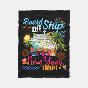 Board The Ship It's A New Year Trip Cruise Family  Fleece Blanket