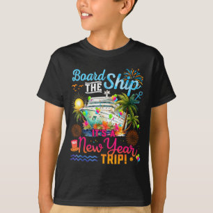 Board The Ship It's A New Year Trip Cruise Family T-Shirt