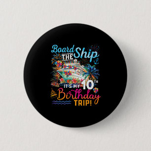 Board The Ship It's My 10th Birthday Trip Cruise V 6 Cm Round Badge