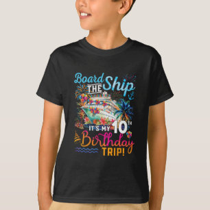 Board The Ship It's My 10th Birthday Trip Cruise V T-Shirt