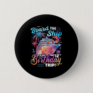 Board The Ship Its My 12th Birthday Trip Cruise Bi 6 Cm Round Badge