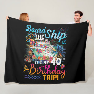 Board The Ship It's My 40th Birthday Trip Fleece Blanket
