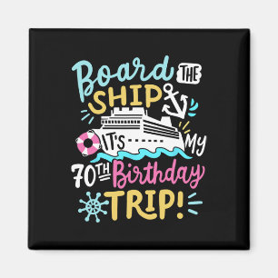 Board The Ship It's My 70th Birthday Trip Cruise V Magnet