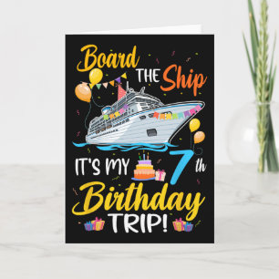Board The Ship It's My 7th Birthday Trip Cruise Pa Card