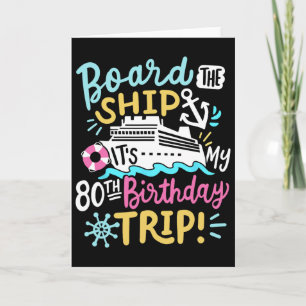 Board The Ship It's My 80th Birthday Trip Cruise V Card