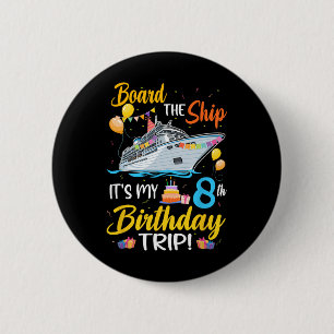Board The Ship It's My 8th Birthday Trip Cruise Pa 6 Cm Round Badge