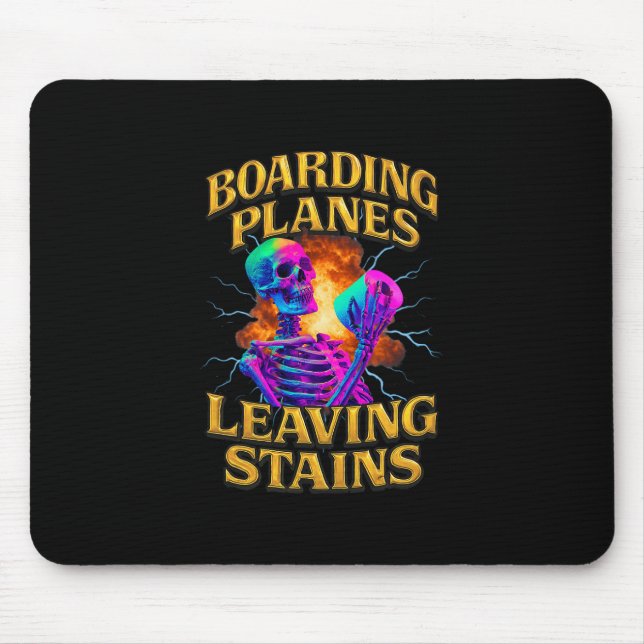 Boarding Planes And Leaving Stains  Mouse Pad (Front)