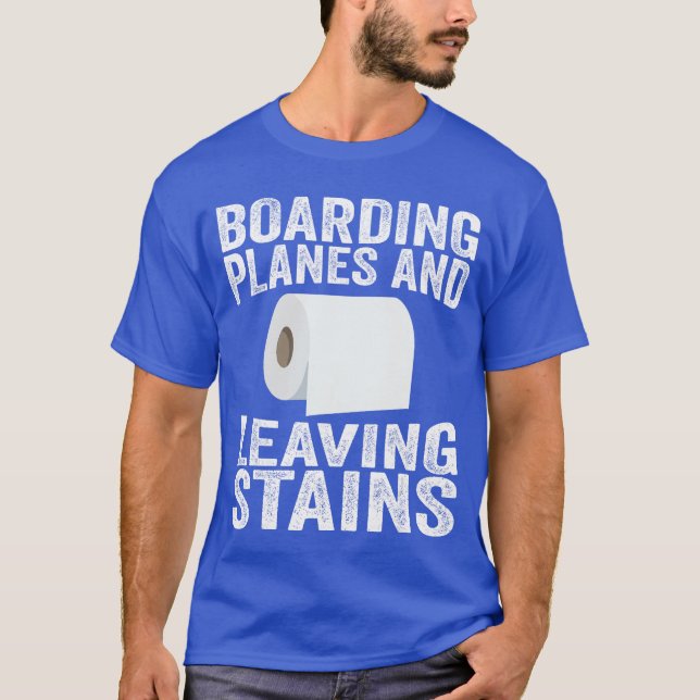 Boarding Planes Leaving Stains Funny Embarrassing  T-Shirt (Front)
