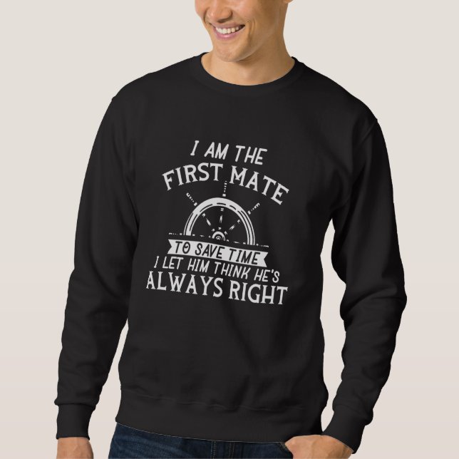 Boat Boating Captain Sailor Funny First Mate Shipm Sweatshirt (Front)