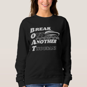 BOAT Break Out Another Thousand and Hilarious Sweatshirt