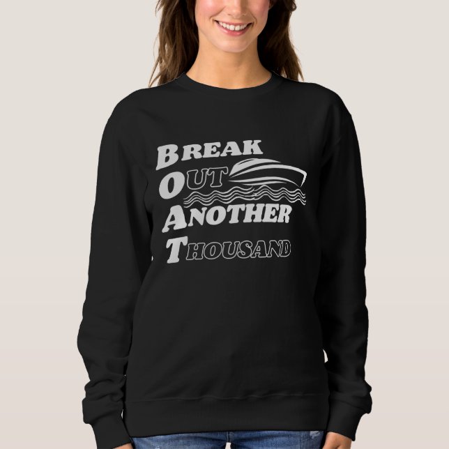 BOAT Break Out Another Thousand  and Hilarious Sweatshirt (Front)