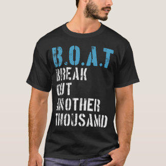 Boat Break Out Another Thousand Funny Boating Capt T-Shirt